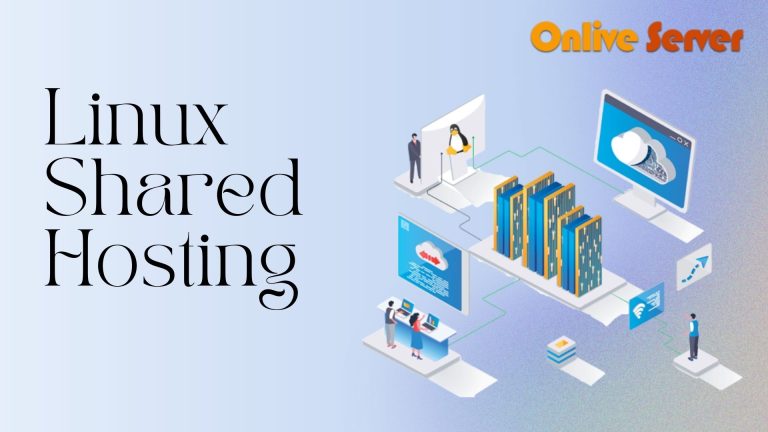 How To Make Your Business More Developed with Linux Shared Hosting – Onlive Server