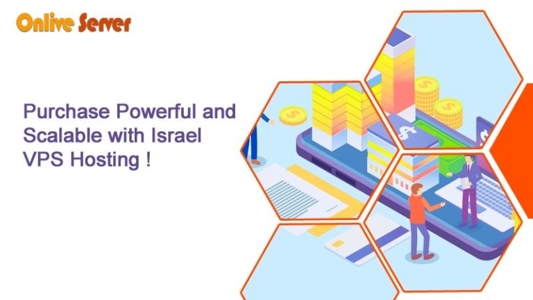 Purchase Powerful and Scalable with Israel VPS Hosting by OnliveServer