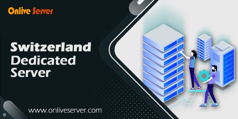 Buy Switzerland Dedicated Server Plans from Onlive Server  
