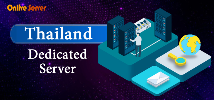 Top Quality Thailand Dedicated Server with Excellent Service & Support