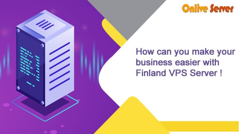 How can you make your business easier with Finland VPS Server