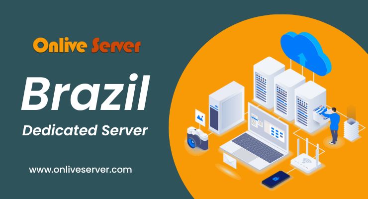 Take Your Website to the High Level via Brazil Dedicated Server
