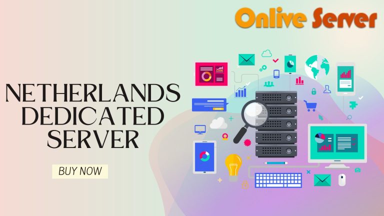 Netherlands Dedicated Server: Low-Cost Web Hosting Solutions with Onlive Server
