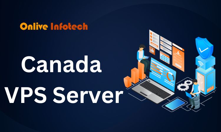 Canada VPS Server is the Best Performance and Stable Server Hosting