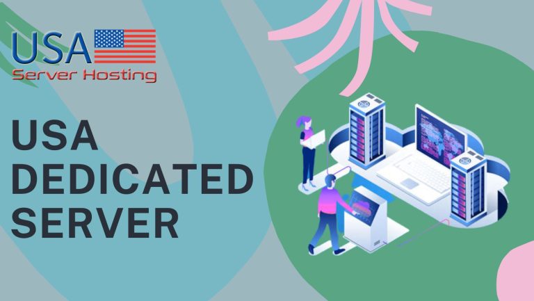 The Best USA Dedicated Server for Online Business – USA Server Hosting