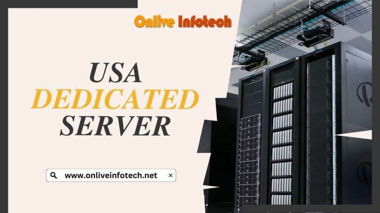 USA Dedicated Server: Next-Level Features You Can’t Ignore by Onlive Infotech