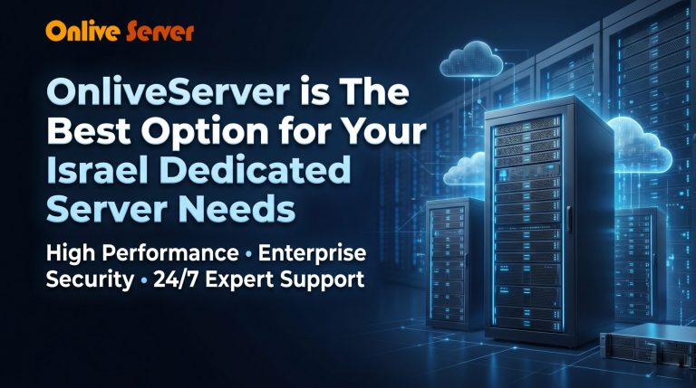 OnliveServer is The Best Option for Your Israel Dedicated Server Needs